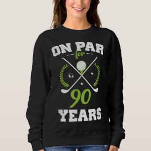 90 Jahre altes Glück 90. Geburtstag für Golfer Sweatshirt