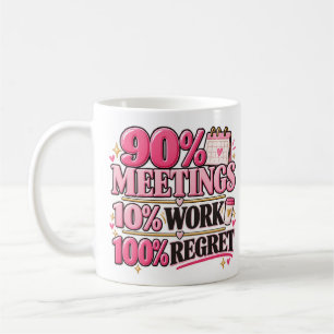 90% Meetings 10% Arbeit 100% Bedauern Rosa 0,33l T Kaffeetasse