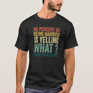 90 Prozent des Verheirateten schreien was von O T-Shirt