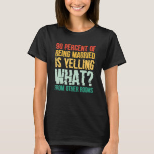 90 Prozent des Verheirateten schreien was von O T-Shirt