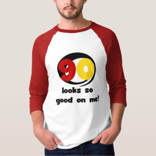 90 sieht mir so gut aus wie T - Shirt und Geschenk