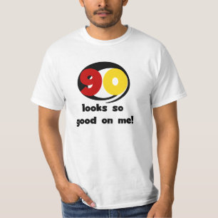 90 sieht mir so gut aus wie T - Shirt und Geschenk