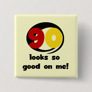 90 sieht mir so gut aus wie T - Shirt und Geschenk Button