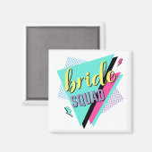90er Bride Squad Bridesmaid Retro 90er Bachelorett Magnet (Vorderseite/Rückseite)