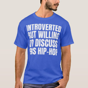 90er Hip Hop Kinder introvertiert, aber bereit zu T-Shirt