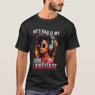 90er Jahre R&B ist meine Liebe Sprache RnB Soul Fa T-Shirt