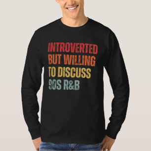 90er R&B introvertiert, aber bereit, über 90er RnB T-Shirt