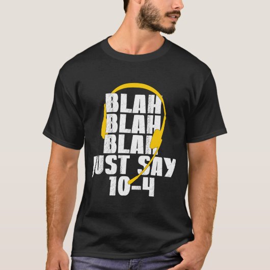 911 Blah Blah Blah Blah sagen nur 10-4 T-Shirt (Vorderseite)