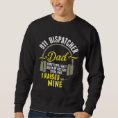 911 Dispatcher Dad Dispatch Operator 911 Dispatche Sweatshirt (Vorderseite)