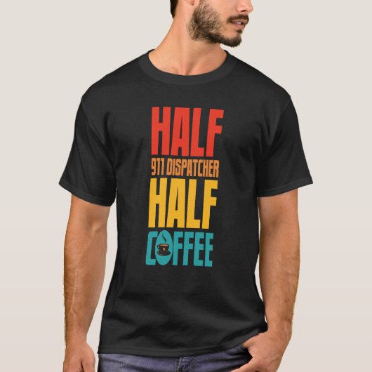 911 Dispatcher For Coffee T-Shirt (Vorderseite)