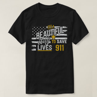 911 Dispatcher - Schöner Tag, um Leben Retten T-Shirt