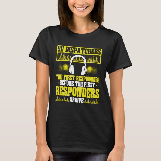 911 Dispatchers The First Responders Emergency Ser T-Shirt (Vorderseite)
