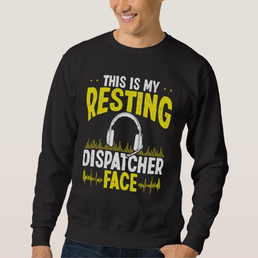 911 Fire Police Dispatcher Resting Face Dispatch O Sweatshirt (Vorderseite)