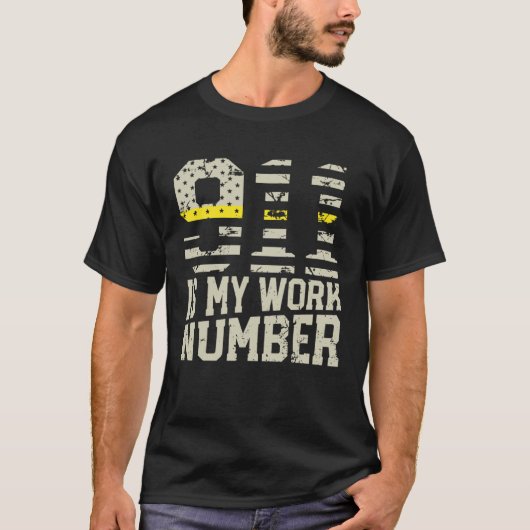 911 Is My Work Number Dispatch Operator 911 Dispat T-Shirt (Vorderseite)