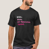 911 Operator- oder Emergency Dispatcher-Mama-Ehefr T-Shirt (Vorderseite)