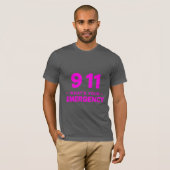 "911 What’s Your Emergency" Fettrosa Streetwear T T-Shirt (Vorne ganz)