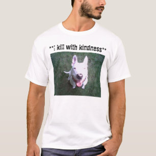 91812105093, ** ich töte mit Güte ** T-Shirt
