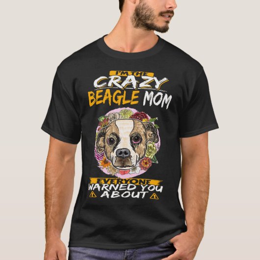 91 Ich bin die Crazy Beagle Mama T-Shirt (Vorderseite)