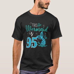 95. Geburtstag Diese Meerjungfrau ist 95 Jahre alt T-Shirt