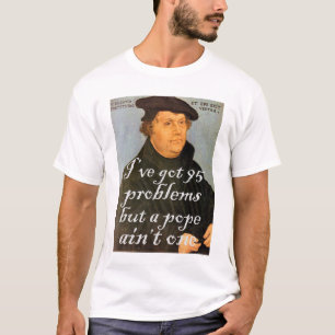 95 Probleme Martin Luther reformierte Christliches T-Shirt