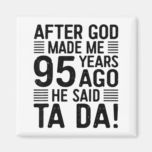 95th Birthday After God Made Me 95 Years Ago He Sa Magnet (Vorne)