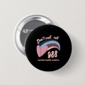 988 Mental Health S Suicide Prevention Awareness  Button (Vorne & Hinten)