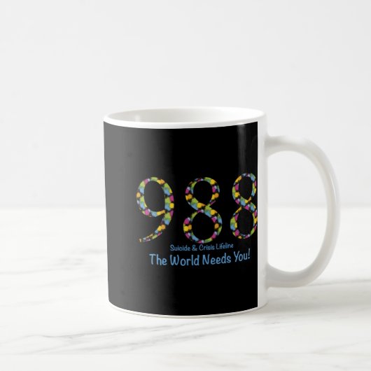 988 Suicide And Crisis Lifeline The World Needs Yo Kaffeetasse (Rechts)