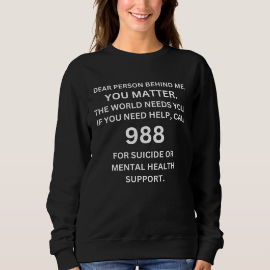 988 Suicide Prevention Awareness Dear Person Behi Sweatshirt (Vorderseite)