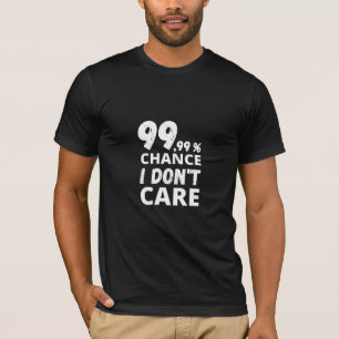 99,99% Ich kümmere mich nicht T-Shirt