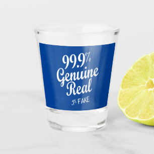 99,9 % Real,1 % Fake Schnapsglas