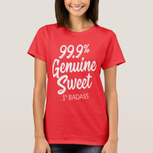 99,9 % Süßigkeiten .1 % Badass T-Shirt
