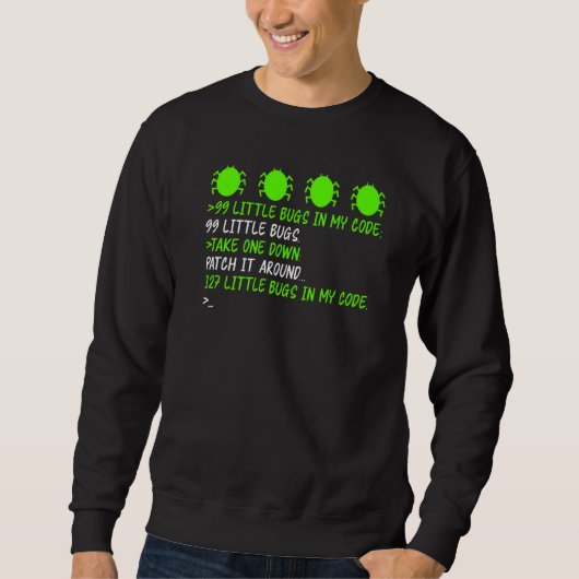 99 Bugs T-Shirt Debugging Patch ein Fehler verursa Sweatshirt (Vorderseite)