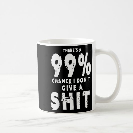 99% Chance I Don't Give A Sarcastic Meme Mens  Kaffeetasse (Rechts)