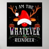 99 I Am The Whatever Reindeer Christmas Family Uni Poster (Vorne)