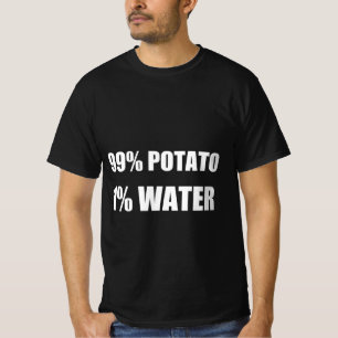 99% Kartoffel 1% Wasser T-Shirt