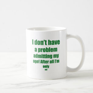 99 lassen Sie mein Alter zu Kaffeetasse