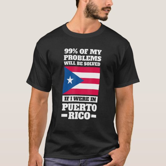 99 of my problems will be solved Puerto rico Puert T-Shirt (Vorderseite)