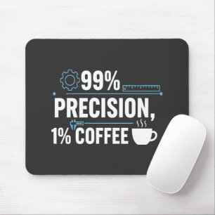 99% Präzision 1% Kaffee Lustiger Qualitätsingenieu Mousepad