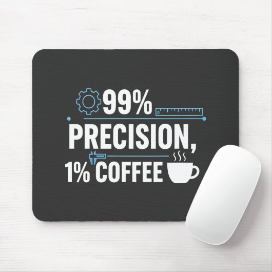 99% Präzision 1% Kaffee Lustiger Qualitätsingenieu Mousepad (Mit Mouse)