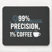 99% Präzision 1% Kaffee Lustiger Qualitätsingenieu Mousepad (Vorne)