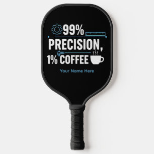 99% Präzision 1% Kaffee Lustiger Qualitätsingenieu Pickleball Schläger