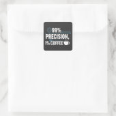 99% Precision 1% Coffee Funny Quality Engineer Quadratischer Aufkleber (Tasche)