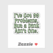 99 Probleme, aber ein Dink ist nicht ein Green Pic Aufkleber (Blatt)