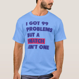 99 Probleme aber ein Zugreifen ist nicht eins T-Shirt
