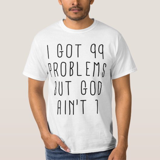 99 Probleme aber Gott ist nicht einer (Wert-T - T-Shirt (Vorderseite)