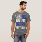 99 Probleme aber meine Stützen ist nicht eine - T-Shirt (Vorne ganz)