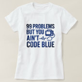 99 Probleme, aber Sie kodieren kein blaues EMT T-Shirt (Design vorne)
