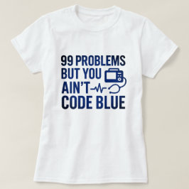 99 Probleme, aber Sie kodieren kein blaues EMT T-Shirt
