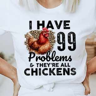 99 Probleme Funny Chicken Quote T - Shirt
