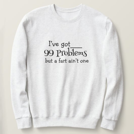 99 Probleme Sweatshirt - Bold, Fun & Comfy (Design vorne)